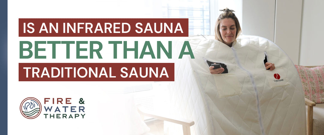 Is an Infrared Sauna Better Than a Traditional Sauna?