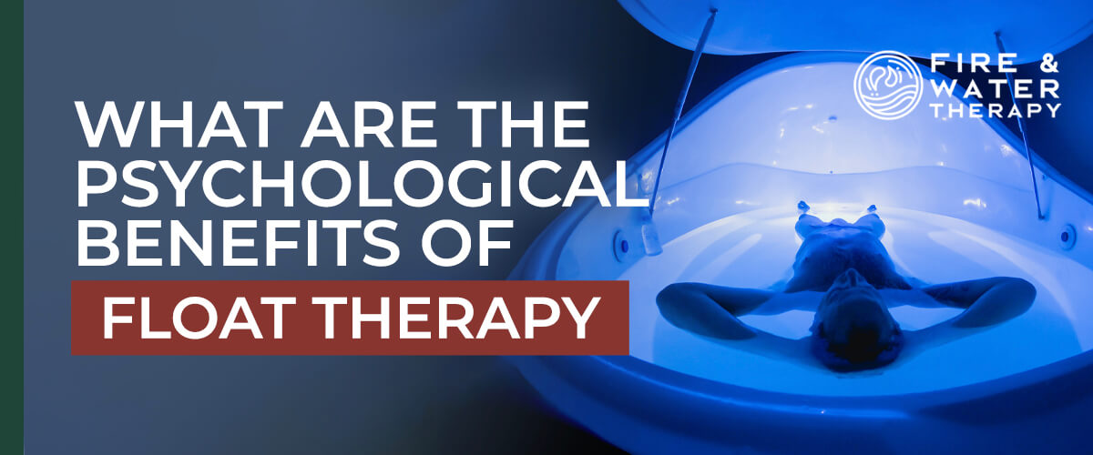 What Are the Psychological Benefits of Float Therapy